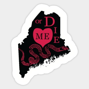 Love ME or DIE aka Love MAINE or DIE Sticker